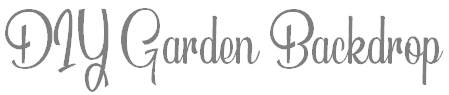 DIY Garden Backdrop