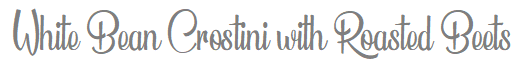 4-TheSavvyPantry-WhiteBeanCrostiniwithRoastedBeets