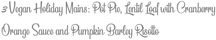 TheSavvyPantry-3VeganHolidayMains-Title