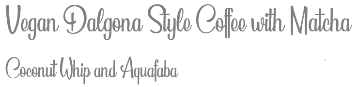 TheSavvyPantry-VeganDalgonaCoffeeMatchaAquafabaCoconutMilk-Title