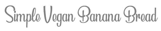 TheSavvyPantry-SimpleVeganBananaBread-Title