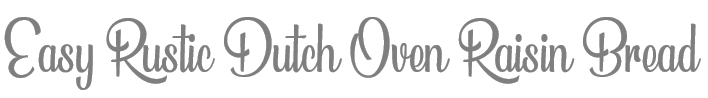 TheSavvyPantry-EasyRusticDutchOvenRaisinBread_Title