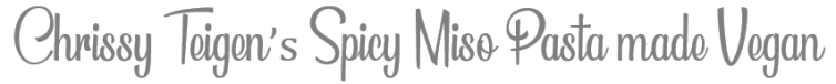 ChrissyTeigenSpicyMisoPastaVegan_Title